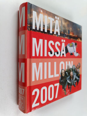 Mitä Missä Milloin 2007 : kansalaisen vuosikirja