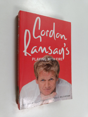 Gordon Ramsay : Gordon Ramsay's Playing with Fire
