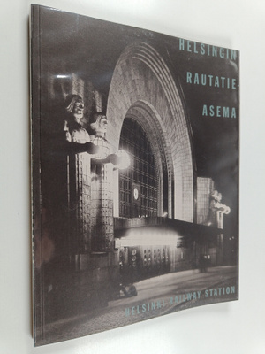 Hilkka Högström : Helsingin rautatieasema = Helsinki Rail...