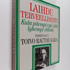 Toivo (toim.) Rautavaara : Laihdu terveellisesti : kuta p... - pikkukuva 1