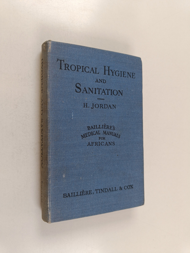 Harold Jordan : Tropical Hygiene and Sanitation : a cours...