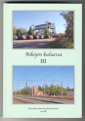 Aikojen kuluessa: Oriveden asemanseudun historiaa III