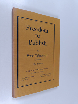 Peter Calvocoressi ym. : Freedom to Publish - A Report on...