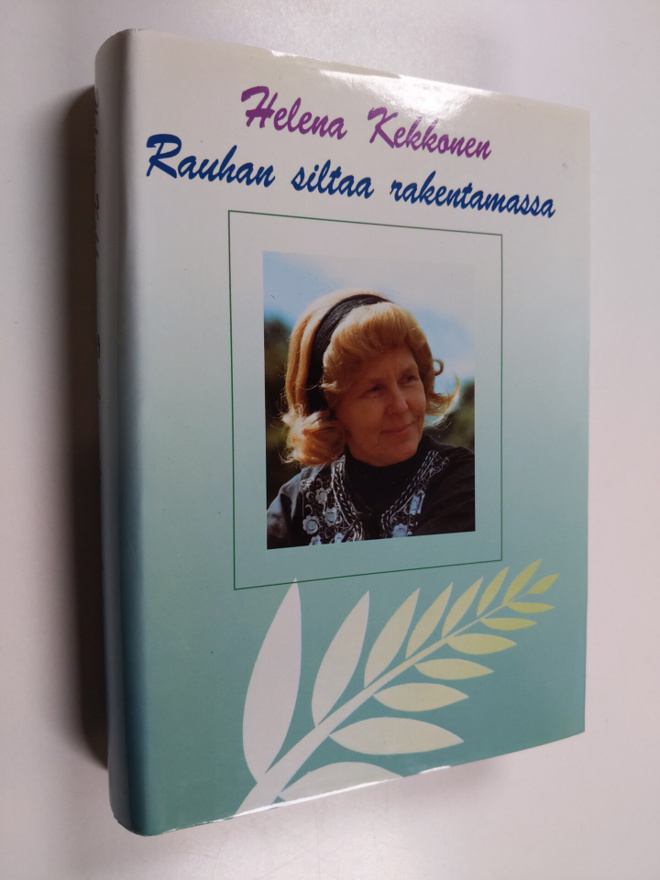 Helena Kekkonen : Rauhan siltaa rakentamassa