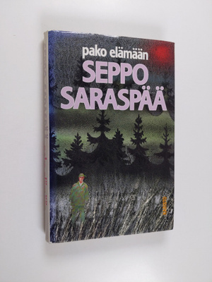 Seppo Saraspää : Pako elämään eli Iloinen tarina kuolevas...