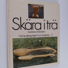 Gert Ljungberg : Skära i trä med kniv och stämjärn - pikkukuva 1
