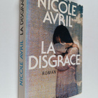 Nicole Avril : La disgrace : roman - disgrace - pikkukuva 1