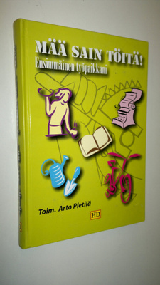 Arto (toim.) Pietilä : Mää sain töitä!