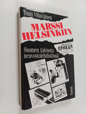 Timo Vihavainen : Marssi Helsinkiin : Suomen talvisota ne...