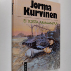 Jorma Kurvinen : Ei toista armaampaa : sotaromaani - pikkukuva 1