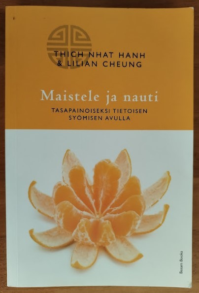 Thich Nhat Hanh & Lilian Cheung: Maistele ja nauti