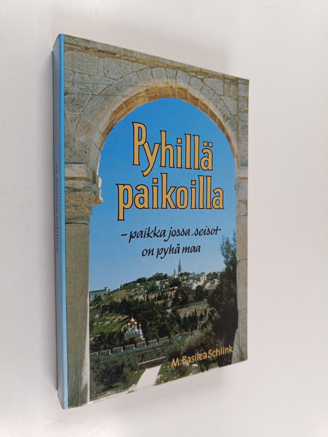 M. Basilea Schlink : Pyhillä paikoilla : paikka jossa sei...