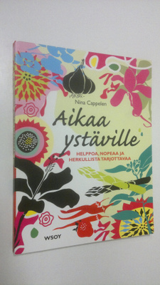 Nina Cappelen : Aikaa ystäville : helppoa, nopeaa ja herk...