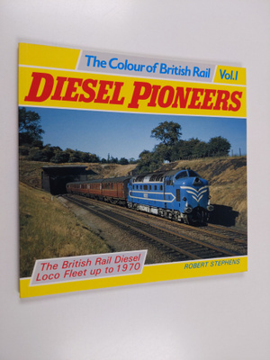 Robert Stephens : Diesel Pioneers : The British Rail Dies...