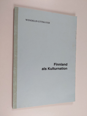 Wendelin Ettmayer : Finnland als Kulturnation