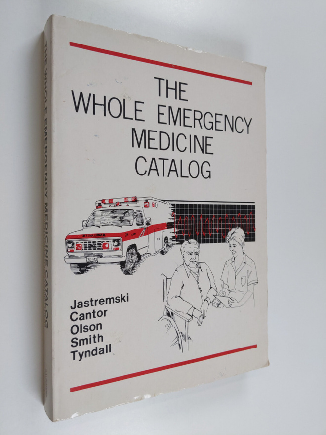 Michael S. Jastremski : The Whole Emergency Medicine Catalog