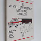 Michael S. Jastremski : The Whole Emergency Medicine Catalog - pikkukuva 1