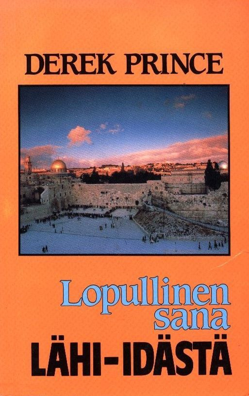 Derek Prince : Lopullinen sana Lähi-Idästä