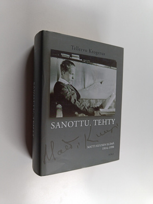 Tellervo Krogerus : Sanottu. Tehty : Matti Kuusen elämä 1...