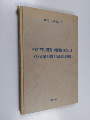 Yrjö Ilvessalo : Pystypuiden kuutioimis- ja kasvunlaskent...