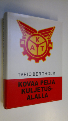 Tapio. Bergholm : Kovaa peliä kuljetusalalla : kuljetusal...