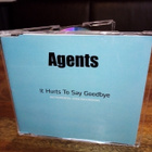 CDS AGENTS :  IT HURTS TO SAY GOODBYE ( SIS POSTIKULU) - pikkukuva 1