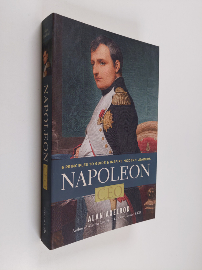 Alan Axelrod : Napoleon, CEO - 6 Principles to Guide and ...
