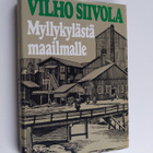 Vilho Siivola : Myllykylästä maailmalle - pikkukuva 1