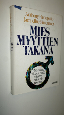 Anthony Pietropinto : Mies myyttien takana : mitä naiset ...
