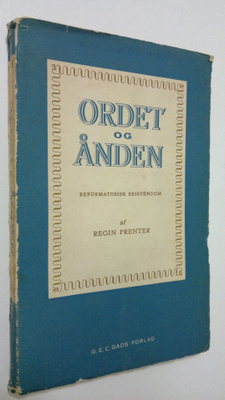 Regin Prenter : Ordet og Ånden : reformatorisk kristendom