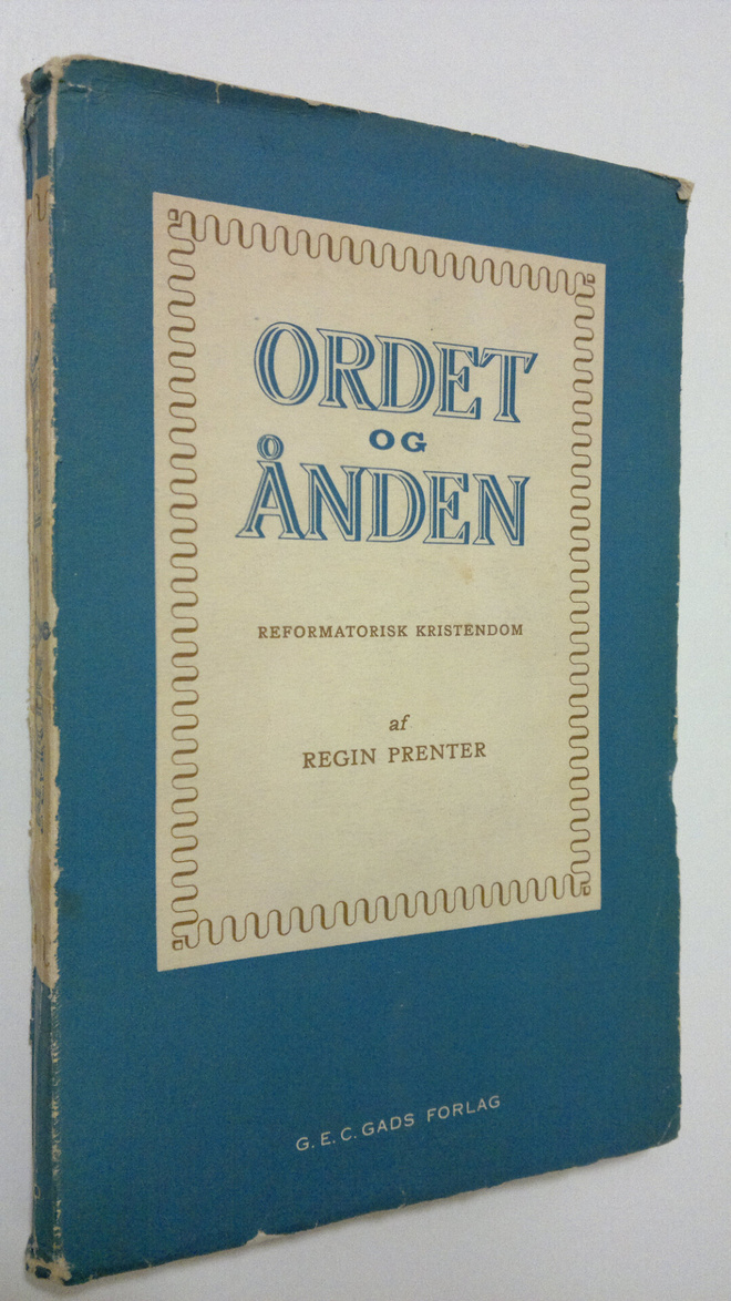 Regin Prenter : Ordet og Ånden : reformatorisk kristendom