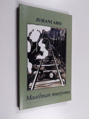 Juhani Aho : Maailman murjoma ja viisi lastua
