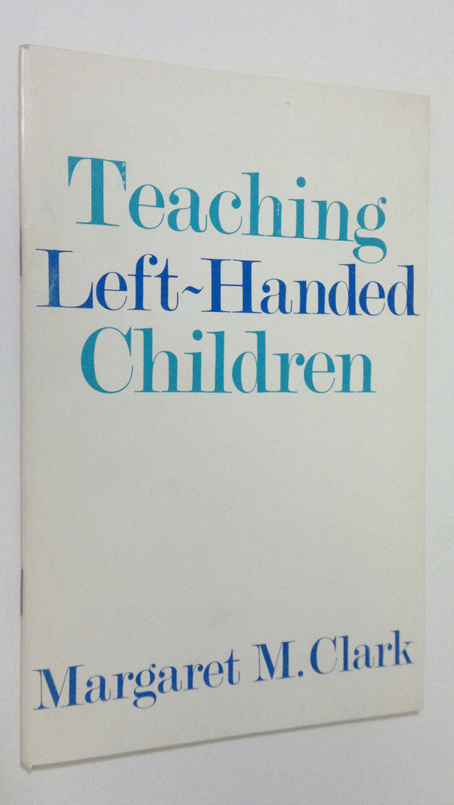 Margaret M. Clark : Teaching Left-Handed Children