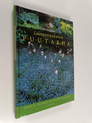 Pentti Alanko ym. : Luonnonmukainen puutarha