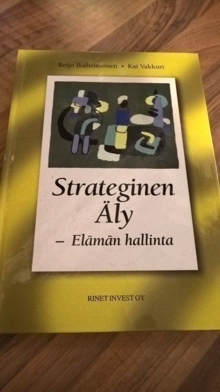 Reijo Ikäheimonen: Strateginen äly - elämän hallinta