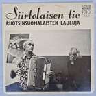 LP Siirtolaisen Tie - Ruotsinsuomalaisten Lauluja - pikkukuva 1