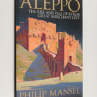 Philip Mansel : Aleppo : The rise and fall of Syria's gre... - pikkukuva 1