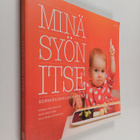 Ulla-Maija Lähteenmäki ym. : Minä syön itse : Sormiruokai... - pikkukuva 1