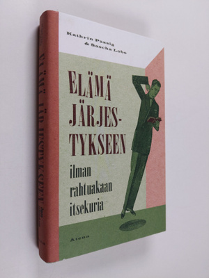 Kathrin Passig : Elämä järjestykseen ilman rahtuakaan its...