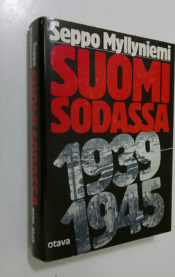 Seppo Myllyniemi : Suomi sodassa 1939-1945