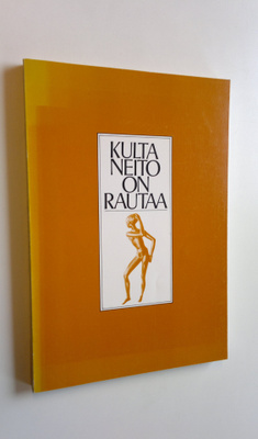 Senni (toim.) Timonen : Kultaneito on rautaa : professori...