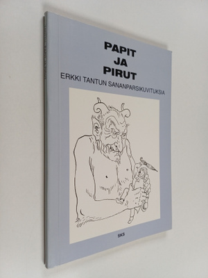 Erkki Tanttu : Papit ja pirut : Erkki Tantun sananparsiku...
