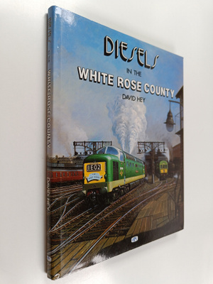 David Hey : Diesels in the White Rose County