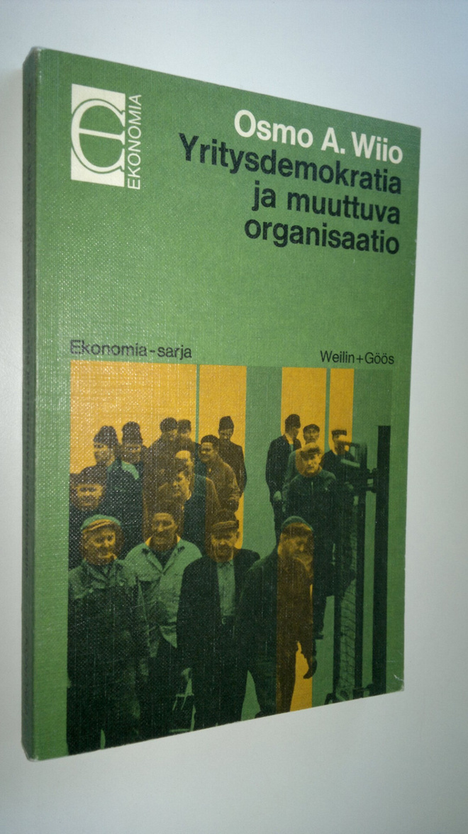 Osmo A. Wiio : Yritysdemokratia ja muuttuva organisaatio
