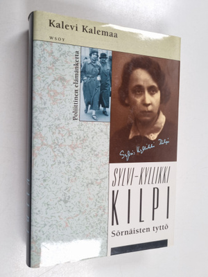 Kalevi Kalemaa : Sylvi-Kyllikki Kilpi : Sörnäisten tyttö ...