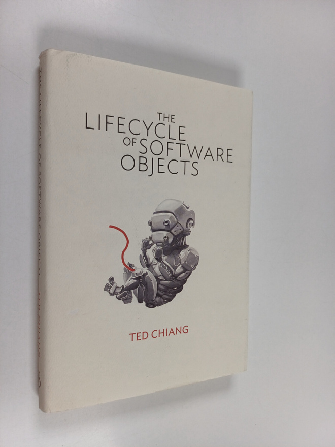 Ted Chiang : The Lifecycle of Software Objects