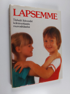 Miriam Stoppard : Lapsemme : tärkeät ikävuodet