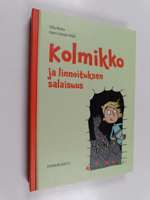Ulla Welin : Kolmikko ja linnoituksen salaisuus