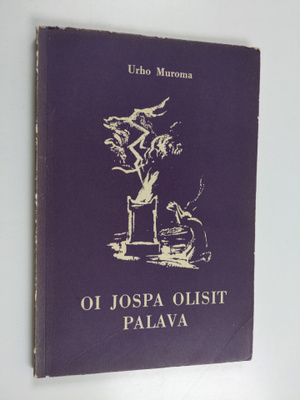 Urho Muroma : Oi jospa olisit palava