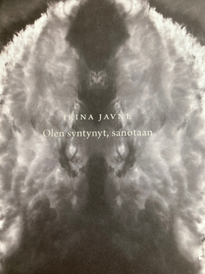 IRINA JAVNE: OLEN SYNTYNYT, SANOTAAN